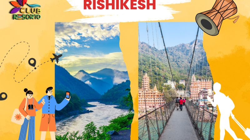 Club Resorto Reviews Rishikesh as a Holiday Destination