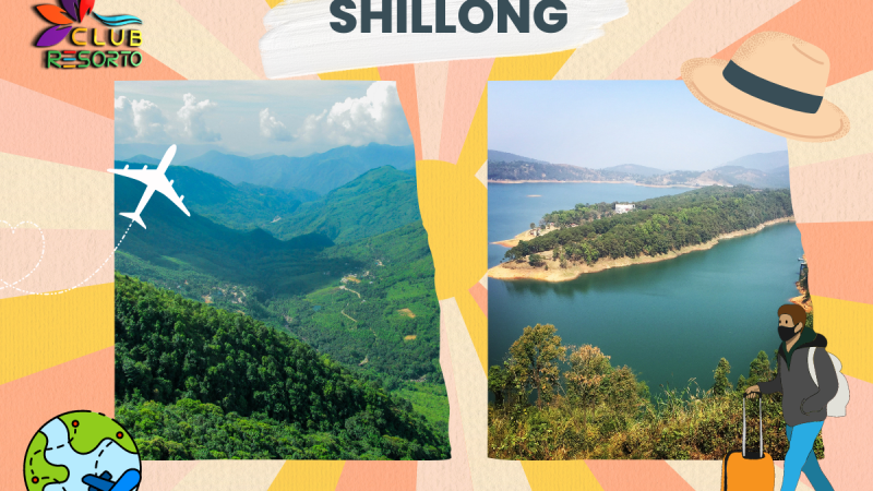 Club Resorto Reviews Shillong as a Holiday Destination