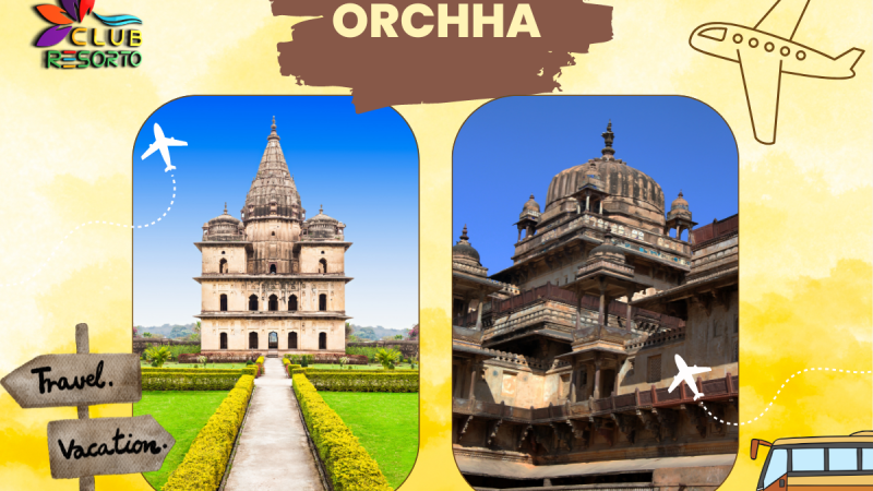 Club Resorto Reviews Orchha as a Holiday Destination